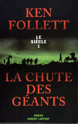 [The Century Trilogy 01] • La Chute Des Géants - Tome 1 - Le Siècle